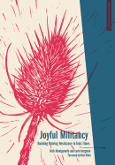 JOYFUL MILITANCY by Nick Montgomery and Carla Bergman