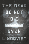 THE DEAD DO NOT DIE: EXTERMINATE ALL THE BRUTES and TERRA NULLIUS by Sven Lindqvist