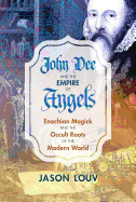 JOHN DEE AND THE EMPIRE OF ANGELS by Jason Louv