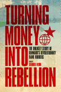 TURNING MONEY INTO REBELLION edited by Gabriel Kuhn