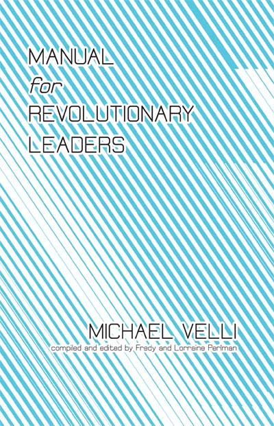THE MANUAL FOR REVOLUTIONARY LEADERS by Michael Velli