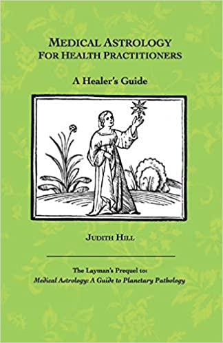MEDICAL ASTROLOGY FOR HEALTH PRACTITIONERS by Judith Hill