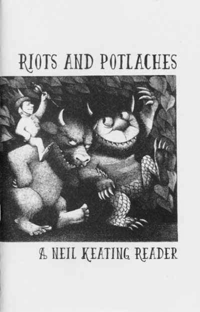 RIOTS AND POTLACHES: A Neil Keating Reader