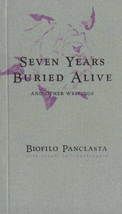 SEVEN YEARS BURIED ALIVE by Biófilo Panclasta