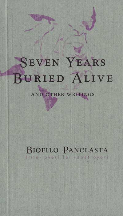 SEVEN YEARS BURIED ALIVE by Biófilo Panclasta
