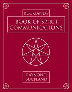 BUCKLAND'S BOOK OF SPIRIT COMMUNICATION by Raymond Buckland