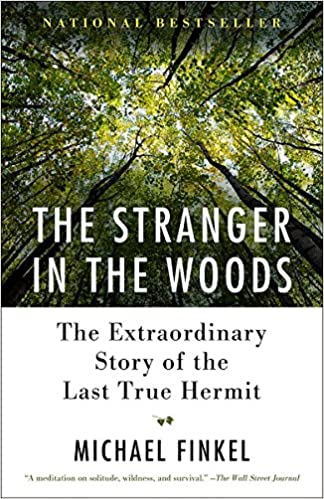 THE STRANGER IN THE WOODS by Michael Finkel